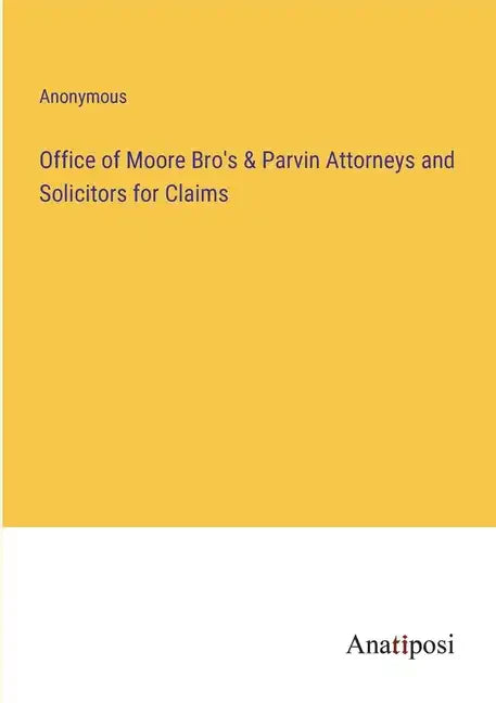 Office of Moore Bro's & Parvin Attorneys and Solicitors for Claims - Paperback