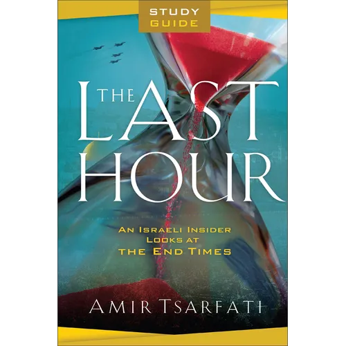The Last Hour Study Guide: An Israeli Insider Looks at the End Times - Paperback