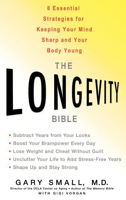 The Longevity Bible: 8 Essential Strategies for Keeping Your Mind Sharp and Your Body Young - Hardcover