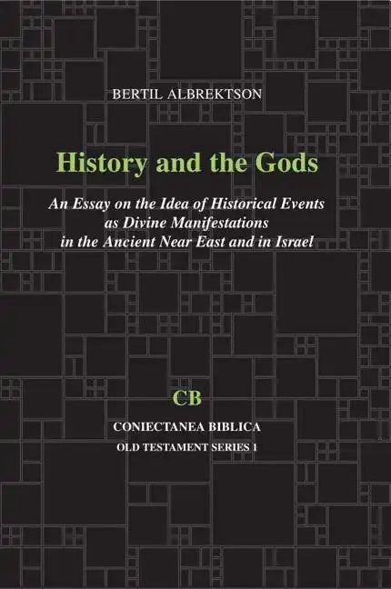 History and the Gods: An Essay on the Idea of Historical Events as Divine Manifestations in the Ancient Near East and Israel - Paperback