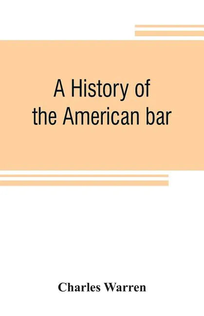 A history of the American bar - Paperback