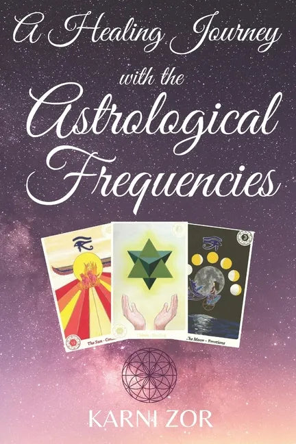 A Healing Journey with the Astrological Frequencies - Paperback