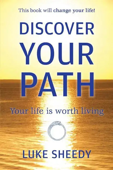 Discover Your Path: Your Life Is Worth Living - Paperback
