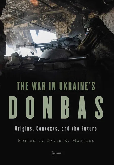 The War in Ukraine's Donbas: Origins, Contexts, and the Future - Paperback