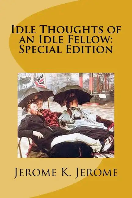 Idle Thoughts of an Idle Fellow: Special Edition - Paperback