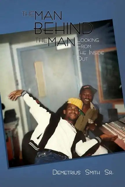 The Man Behind the Man: Looking from the Inside Out - Paperback