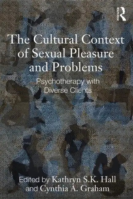 The Cultural Context of Sexual Pleasure and Problems: Psychotherapy with Diverse Clients - Paperback