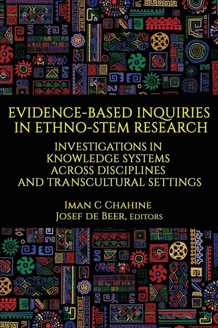 Evidence-Based Inquiries in Ethno-STEM Research: Investigations in Knowledge Systems Across Disciplines and Transcultural Settings - Paperback