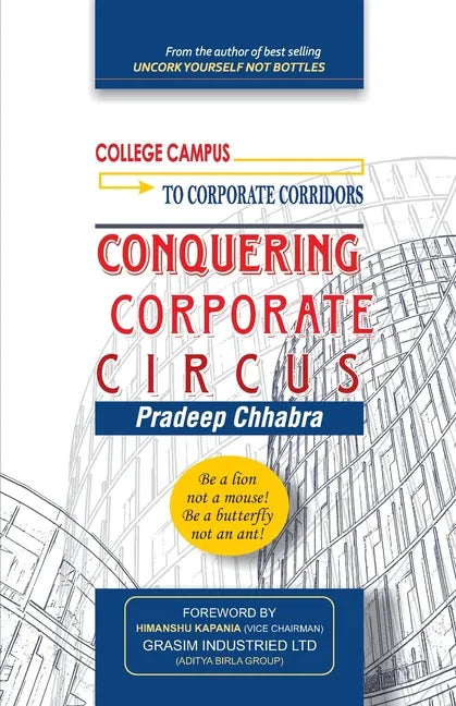 Conquering Corporate Circus: Be a lion not a mouse: Be a butterfly not an ant. - Paperback