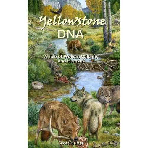 Yellowstone DNA: A Tale of Wolves, Wildlife and Humans - Paperback