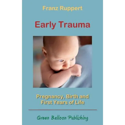 Early Trauma: Pregnancy, Birth and First Years of Life - Paperback
