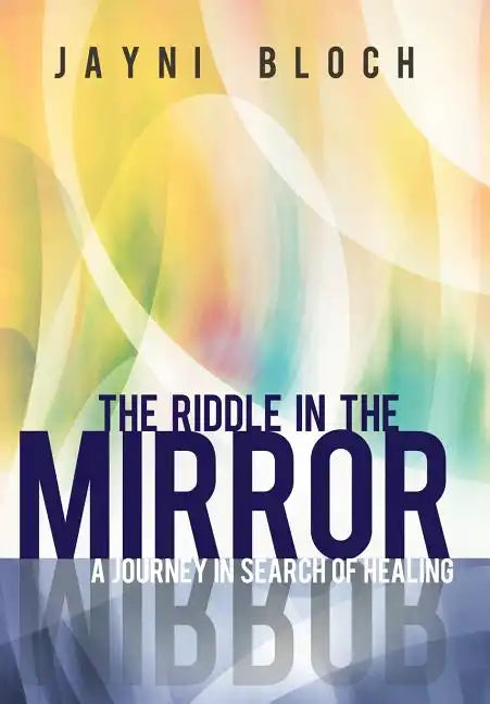 The Riddle in the Mirror: A Journey in Search of Healing - Hardcover