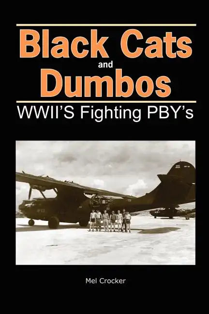 Black Cats and Dumbos: WWII's Fighting PBYs - Paperback