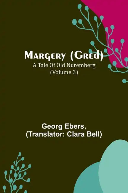 Margery (Gred): A Tale Of Old Nuremberg (Volume 3) - Paperback