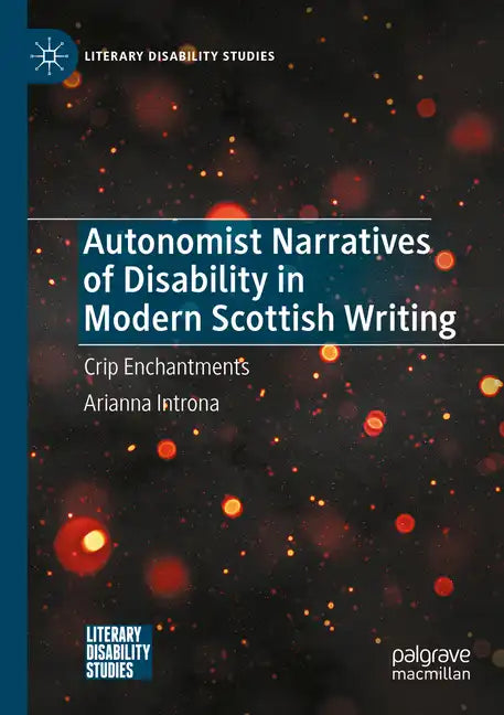 Autonomist Narratives of Disability in Modern Scottish Writing: Crip Enchantments - Paperback
