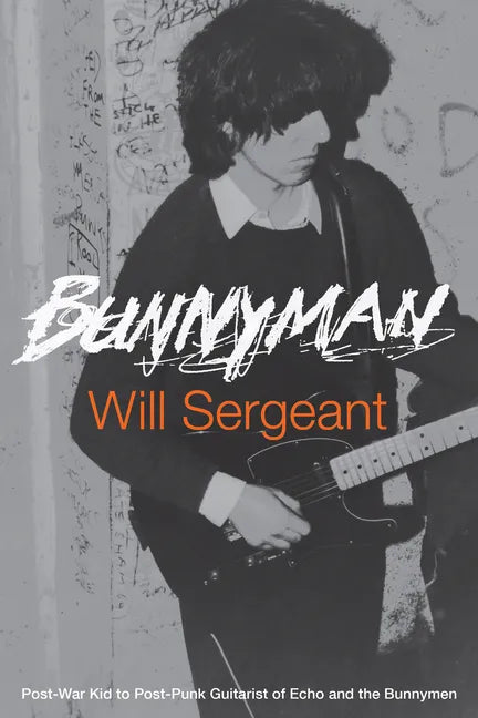 Bunnyman: Post-War Kid to Post-Punk Guitarist of Echo and the Bunnymen - Paperback