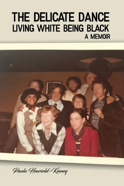 The Delicate Dance: Living White Being Black A Memoir - Paperback