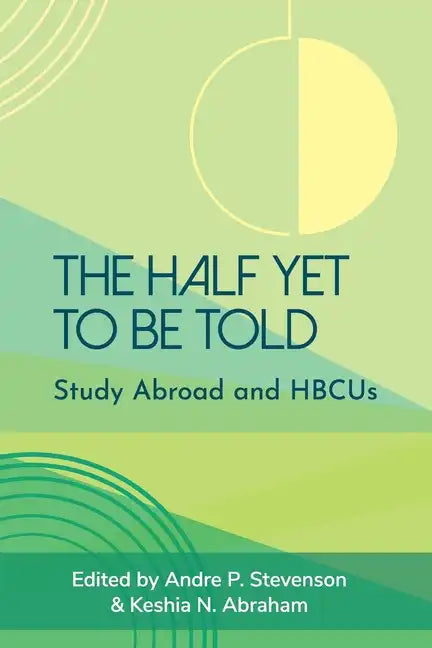 The Half Yet to Be Told: Study Abroad and HBCUs - Paperback