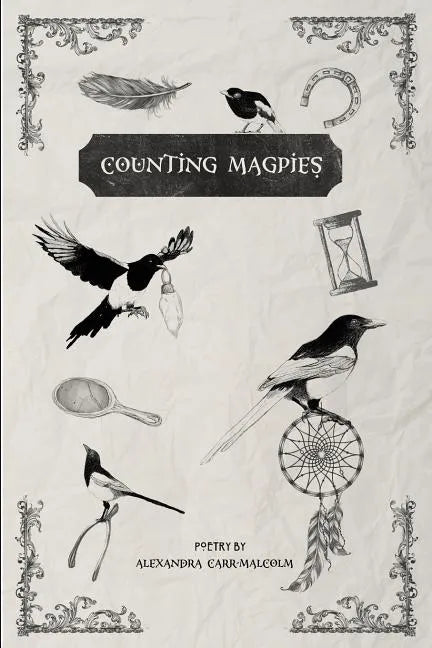 Counting Magpies: Counting Magpies is Alexandra's second anthology. It is based on, 'One for Sorrow', the popular children's nursery rhy - Paperback