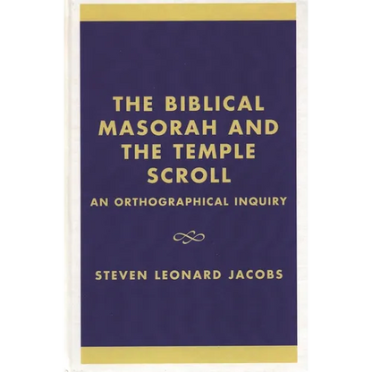 The Biblical Masorah and the Temple Scroll: An Orthographical Inquiry - Hardcover