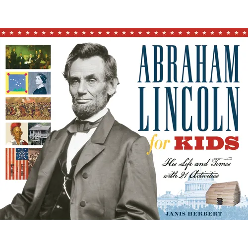 Abraham Lincoln for Kids: His Life and Times with 21 Activities Volume 23 - Paperback