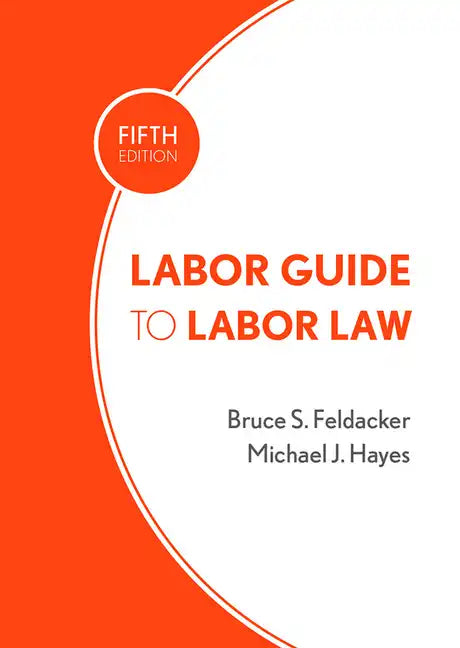 Labor Guide to Labor Law - Hardcover