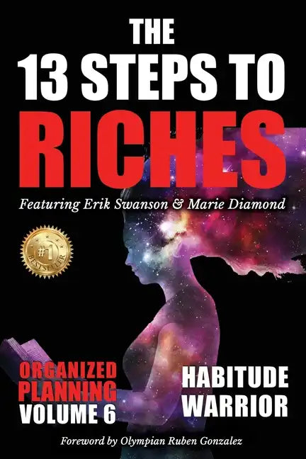 The 13 Steps to Riches - Habitude Warrior Volume 6: ORGANIZED PLANNING with Erik Swanson and Marie Diamond - Paperback