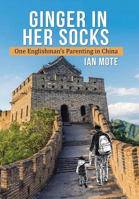 Ginger in Her Socks: One Englishman's Parenting in China - Hardcover