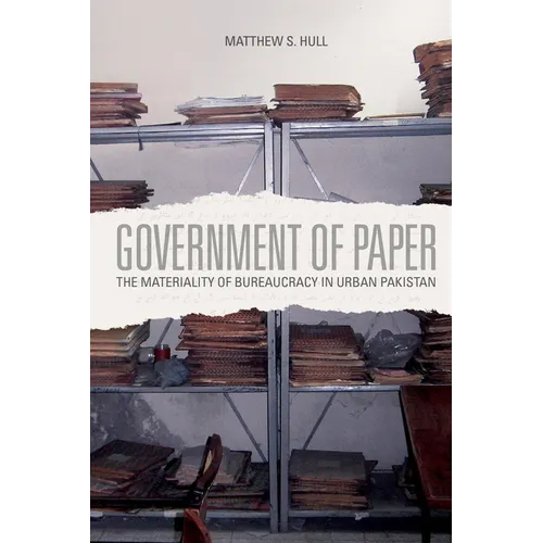 Government of Paper: The Materiality of Bureaucracy in Urban Pakistan - Paperback