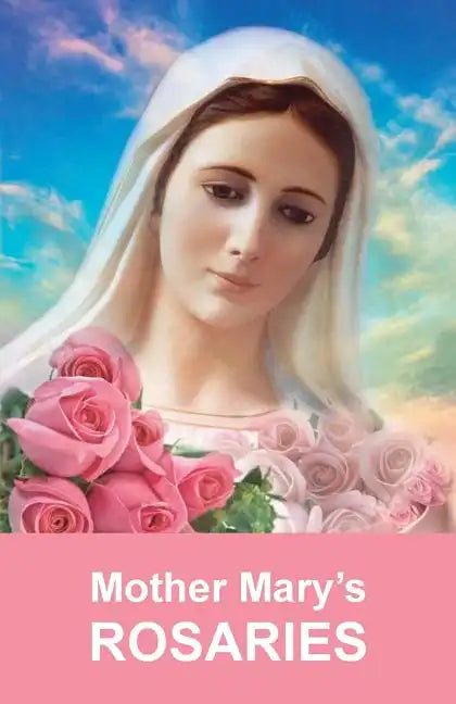 Mother Mary's Rosaries: Rosaries are intended for spiritual work - Paperback
