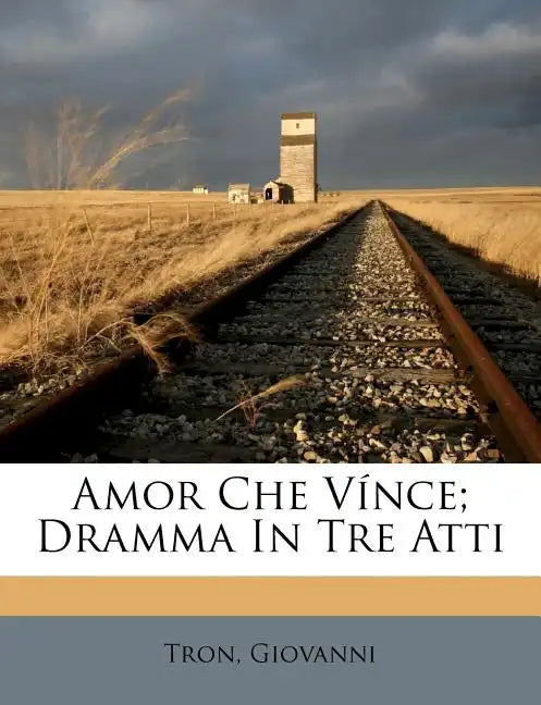 Amor Che Vince; Dramma in Tre Atti - Paperback