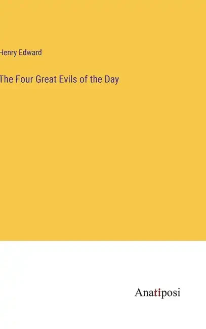The Four Great Evils of the Day - Hardcover