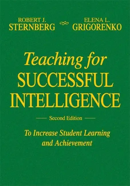 Teaching for Successful Intelligence: To Increase Student Learning and Achievement - Hardcover