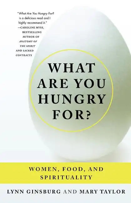 What Are You Hungry For?: Women, Food, and Spirituality - Paperback