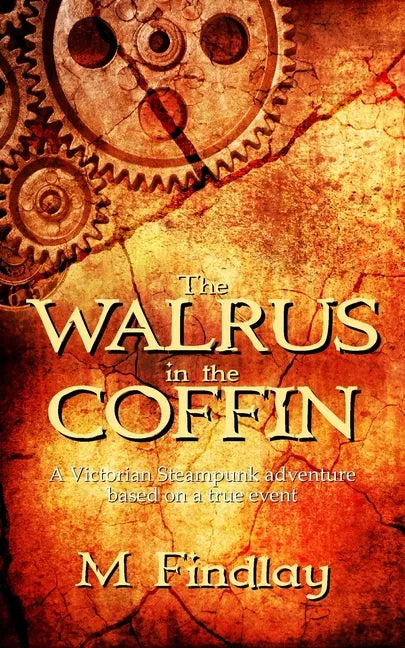 The Walrus in the Coffin: A Victorian steampunk adventure based on a true event - Paperback