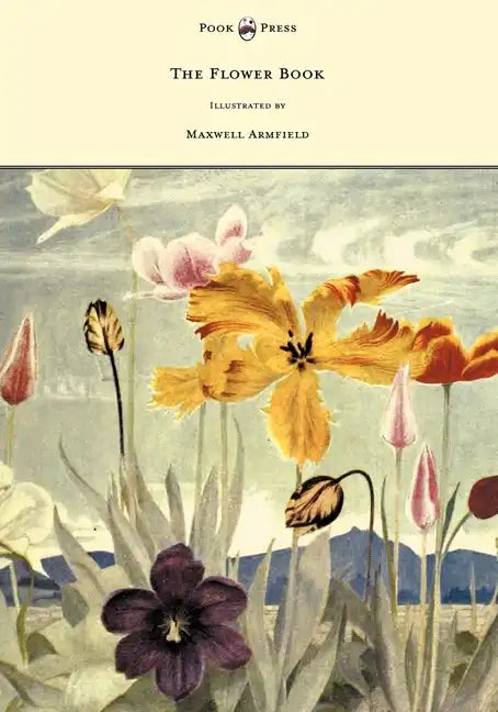 The Flower Book - Illustrated by Maxwell Armfield - Hardcover