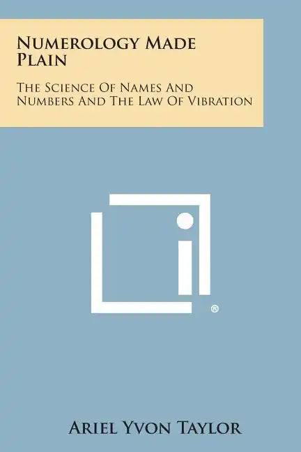 Numerology Made Plain: The Science of Names and Numbers and the Law of Vibration - Paperback