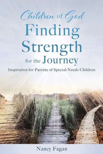 Children of God Finding Strength for the Journey: Inspiration for Parents of Special-Needs Children - Paperback