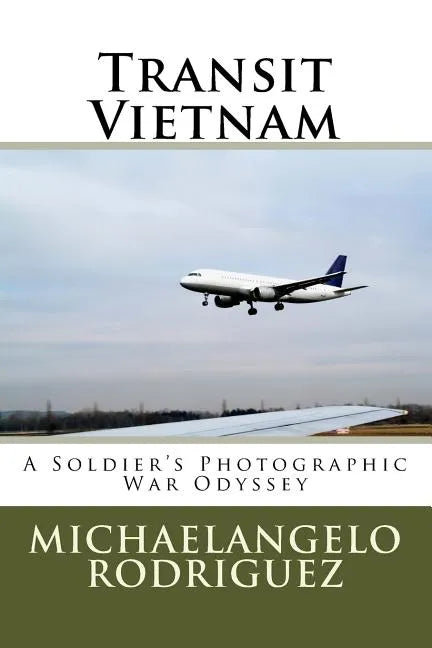 Transit Vietnam: A Soldier's Photographic War Odyssey - Paperback