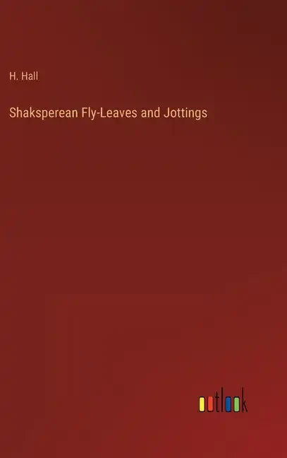 Shaksperean Fly-Leaves and Jottings - Hardcover