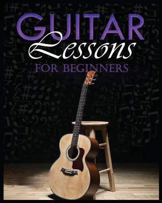 Guitar Lessons Made Easy: Step-by-Step Instructions for Beginners - Paperback