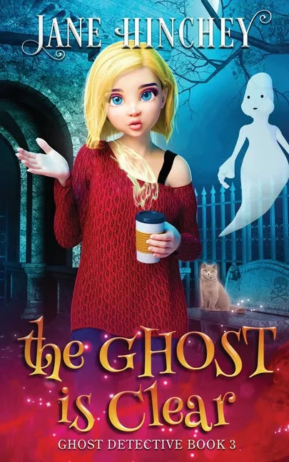 The Ghost is Clear: A Ghost Detective Paranormal Cozy Mystery #3 - Paperback