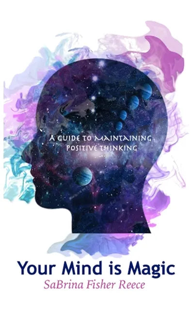 Your Mind is Magic: A Guide to Maintaining Positive Thinking - Hardcover