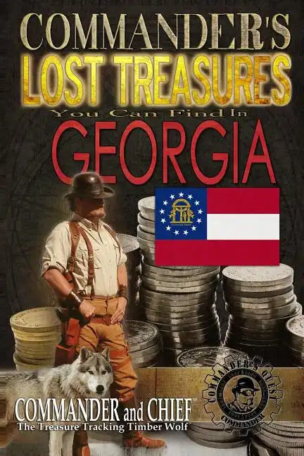 Commander's Lost Treasures You Can Find In Georgia: Follow the Clues and Find Your Fortunes! - Paperback