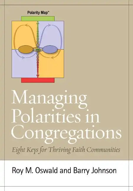 Managing Polarities in Congregations: Eight Keys for Thriving Faith Communities - Paperback