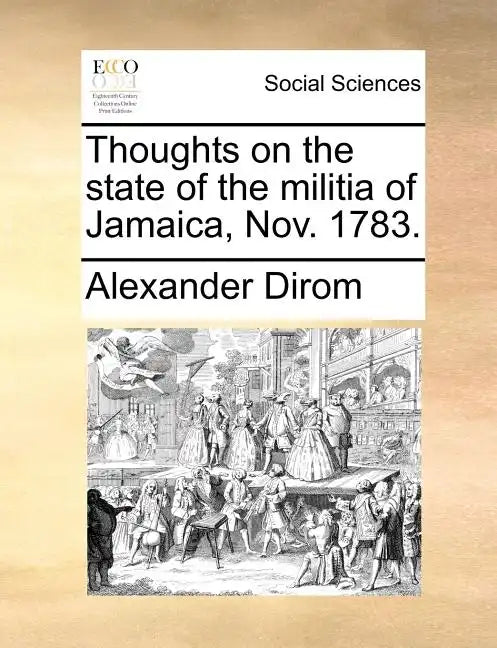 Thoughts on the State of the Militia of Jamaica, Nov. 1783. - Paperback