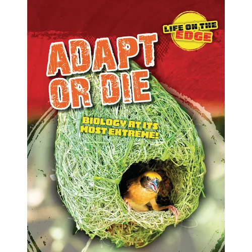 Adapt or Die: Biology at Its Most Extreme! - Library Binding