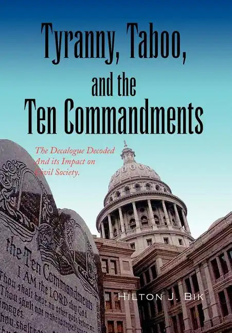 Tyranny, Taboo, and the Ten Commandments - Hardcover