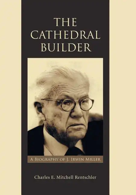 The Cathedral Builder: A Biography of J. Irwin Miller - Hardcover