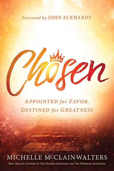 Chosen: Appointed for Favor, Destined for Greatness - Paperback